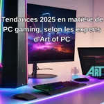 Tendances 2025 en matière de PC gaming, selon les experts d'Art of PC Assemblage PC sur mesure : 5 étapes clés illustrées.
