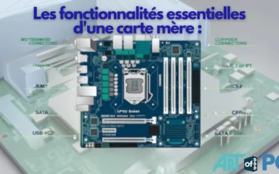 Les fonctionnalités essentielles d’une carte mère : ce que vous devez savoir