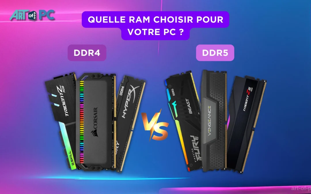 Ddr4 vs ddr5 : quelle ram choisir pour votre pc ?