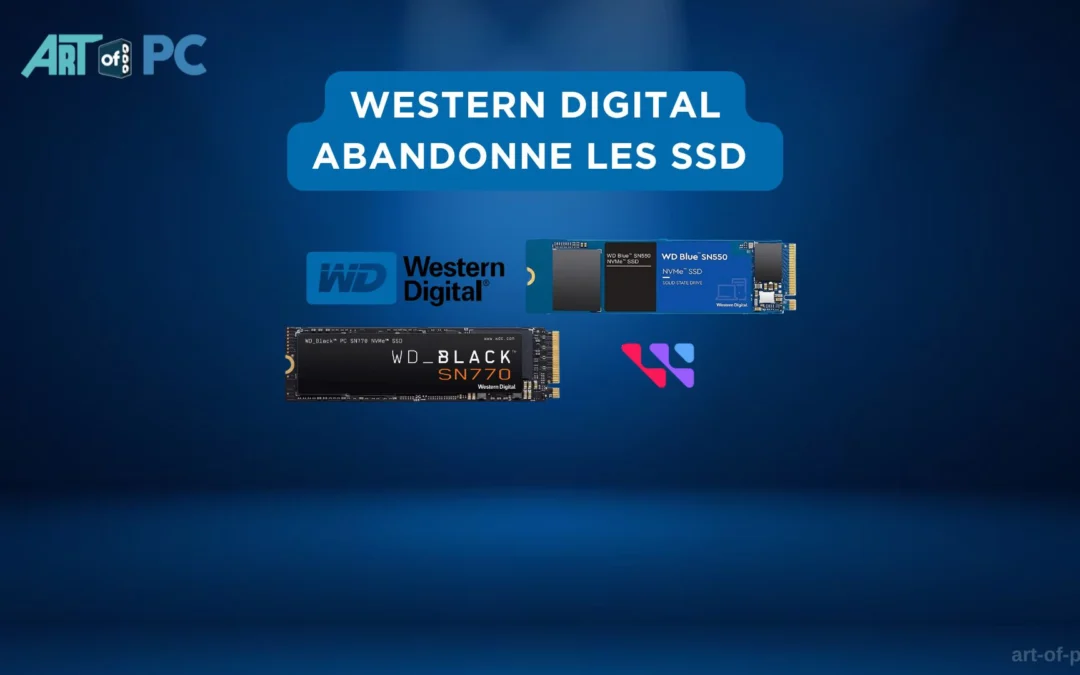 Visuel annonçant que Western Digital abandonne la production de SSD, avec des modèles WD Blue et WD Black SN770 en illustration.