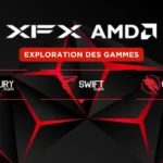 Exploration des gammes de cartes graphiques XFX AMD : Mercury, Swift et Quicksilver, présentées par Art of PC.