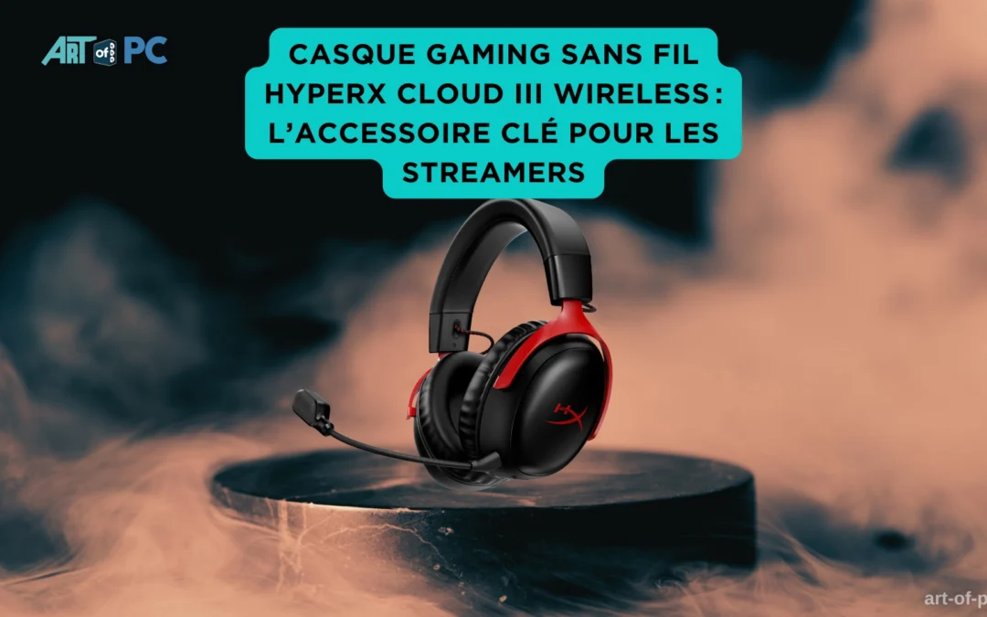 Casque gaming sans fil HyperX Cloud III Wireless noir et rouge, avec micro amovible, présenté sur socle au centre d’une scène enfumée, encart turquoise vantant ses qualités pour le streaming.