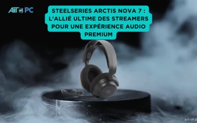 SteelSeries Arctis Nova 7 : l’allié ultime des streamers pour une expérience audio premium